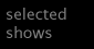 Selected Shows